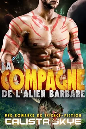 Calista Skye – Les Aliens barbares, Tome 2 : La Compagne de l'alien barbare